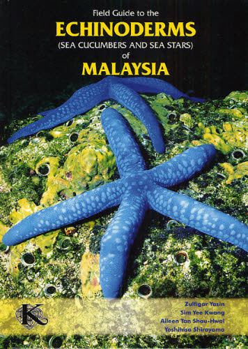 Field Guide to the ECHINODERMS〈Sea Cucumbers and Sea Stars〉of MALAYSIA [本]