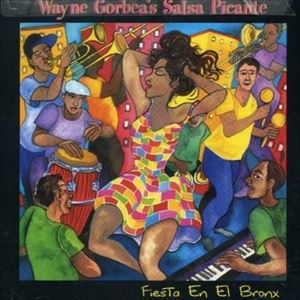 輸入盤 WAYNE GORBEA ＆ SALSA PICANTE / FIESTA EN EL BRONX [CD]