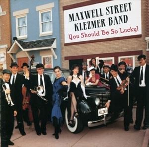 輸入盤 MAXWELL STREET KLEZMER BAND / YOU SHOULD BE SO LUCKY! [CD]