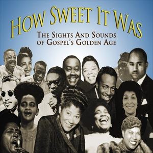 輸入盤 VARIOUS / HOW SWEET IT WAS ： THE SIGHTS ＆ SOUNDS OF GOSPEL'S GOLDEN AGE [CD]