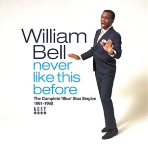輸入盤 WILLIAM BELL / NEVER LIKE THIS BEFORE： THE COMPLETE BLUE STAX SINGLES 1961-1968 [CD]
