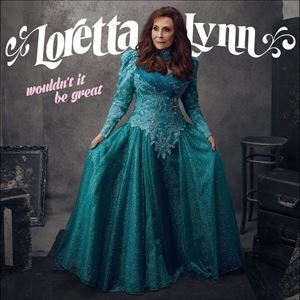 輸入盤 LORETTA LYNN / WOULDN'T IT BE GREAT [CD]