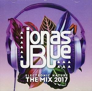 輸入盤 JONAS BLUE / ELECTRONIC NATURE ： THE MIX 2017 （CD INTERNATIONAL） [CD]