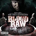 輸入盤 BLOOD RAW / CTE PRESENTS BLOOD RAW ： MY LIFE THE TRUE TESTIMONY [CD]