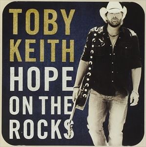 輸入盤 TOBY KEITH / HOPE ON THE ROCKS [CD]