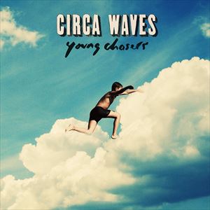 輸入盤 CIRCA WAVES / YOUNG CHASERS [CD]