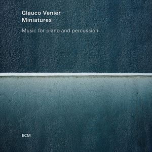 輸入盤 GLAUCO VENIER / MINIATURES - MUSIC FOR PIANO AND PERCUSSION [CD]