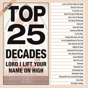 輸入盤 MARANATHA! MUSIC / TOP 25 DECADES ： LORD I LIFT YOUR NAME ON HIGH [2CD]