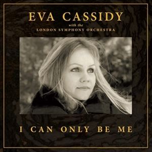 輸入盤 EVA CASSIDY ＆ LONDON SYMPHONY ORCHESTRA ＆ CHRISTOPHER WILLIS / I CAN ONLY BE ME （DELUXE HARDBACK EDITION） [CD]