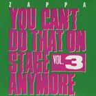 輸入盤 FRANK ZAPPA / YOU CAN'T DO THAT ON STAGE ANYMORE VOL. 3 （REISSUE） [2CD]