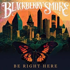 輸入盤 BLACKBERRY SMOKE / BE RIGHT HERE [CD]