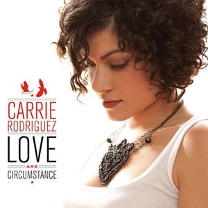 輸入盤 CARRIE RODRIGUEZ / LOVE ＆ CIRCUMSTANCE [CD]
