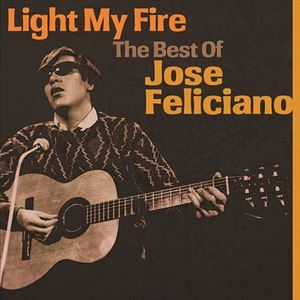 輸入盤 JOSE FELICIANO / LIGHT MY FIRE： THE BEST OF [CD]