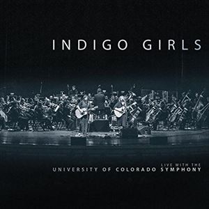 輸入盤 INDIGO GIRLS / INDIGO GIRLS LIVE WITH THE UNIVERSITY OF COLORADO SYMPHONY ORCHESTRA [2CD]