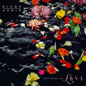 輸入盤 BLAQK AUDIO / ONLY THINGS WE LOVE [CD]