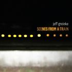 輸入盤 JEFF GREINKE / SCENES FROM A TRAIN [CD]