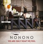 輸入盤 NONONO / WE ARE ONLY WHAT WE FEEL [CD]