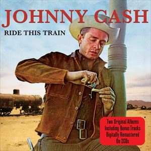 輸入盤 JOHNNY CASH / RIDE THIS TRAIN [2CD]