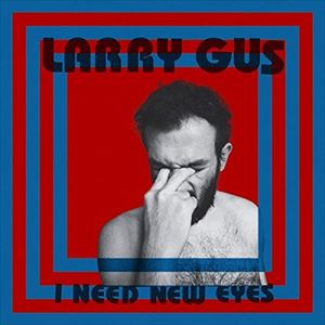 輸入盤 LARRY GUS / I NEED NEW EYES [CD]