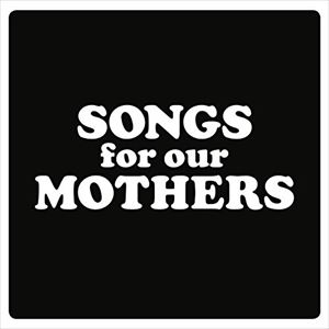 輸入盤 FAT WHITE FAMILY / SONGS FOR OUR MOTHERS [CD]