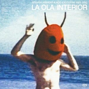 輸入盤 VARIOUS / LA OLA INTERIOR ： SPANISH AMBIENT ＆ ACID EXOTICISM 1983-1990 [CD]