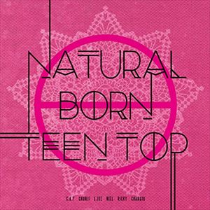 輸入盤 TEEN TOP / 6TH MINI ALBUM ： NATURAL BORN TEEN TOP （PASSION） [CD]