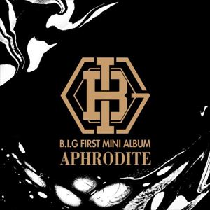 輸入盤 B.I.G / 1ST MINI ALBUM ： APHRODITE [CD]
