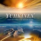 YUHKINEN / FAR BEYOND THE SEVEN SEAS [CD]