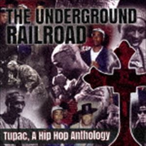 トゥパック / アンダーグラウンド・レイルロード：ヒップ・ホップ・アンソロジー [CD]