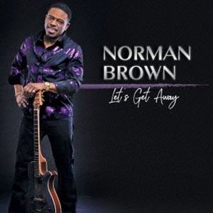 ノーマン・ブラウン / Let's Get Away [CD]
