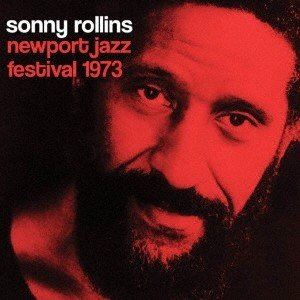 ソニー・ロリンズ / Newport Jazz Festival 1973 [CD]