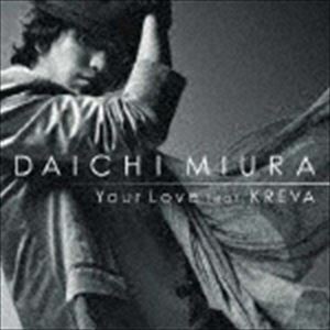 三浦大知 / Your Love feat. KREVA（通常盤／CD＋DVD） [CD]