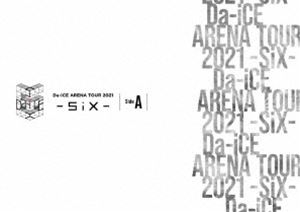 Da-iCE ARENA TOUR 2021 -SiX- Side A [Blu-ray]