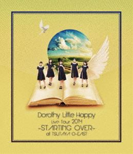Dorothy Little Happy LiveTour 2014 〜STARTING OVER〜 at TSUTAYA O-EAST（初回生産限定盤） [Blu-ray]