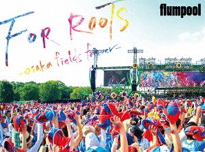 flumpool 真夏の野外★LIVE 2015「FOR ROOTS」〜オオサカ・フィールズ・フォーエバー〜 at OSAKA OIZUMI RYOKUCHI [DVD]