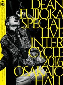 DEAN FUJIOKA Special Live「InterCycle 2016」at Osaka-Jo Hall [DVD]