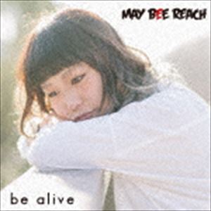 MAY BEE REACH / be alive [CD]