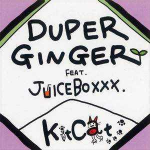 DUPER GINGER feat.Juiceboxxx / Kit-Cat [CD]