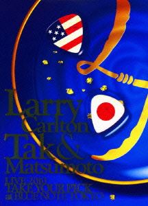 Larry Carlton ＆ Tak Matsumoto LIVE 2010 
