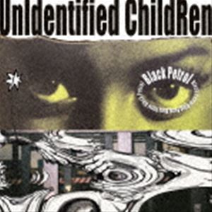 Black petrol / UnIdentified ChildRen [CD]