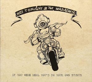 Not Tonight And The Headaches / If You Were Real You'd Do Your Own Stunts [CD]