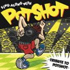 SiNG ALONG WiTH POTSHOT -TRIBUTE TO POTSHOT- [CD]