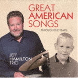 ジェフ・ハミルトン（ds） / グレイト・アメリカン・ソングス：スルー・ザ・イヤーズ [CD]