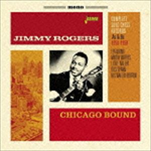 ジミー・ロジャース / シカゴ・バウンド ＜コンプリート・ソロ・チェス・レコード As ＆ Bs 1950-1959＞ feat.マディ・ウォーターズ、リ