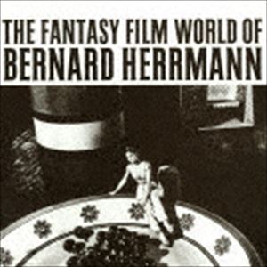 バーナード・ハーマン（音楽） / ザ・ファンタジー・フィルム・ワールド・オブ・バーナード・ハーマン（輸入盤） [CD]