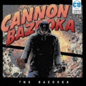 CANNON BAZOOKA / THE BAZOOKA [CD]