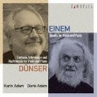 カリーン・アダム＆ドリス・アダム（vn／p） / アイネム：ヴァイオリンとピアノのためのソナタ 作品11 デュンザー：ファンタジー、インテ