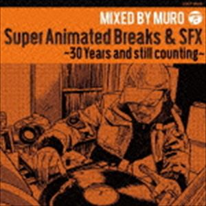 MURO（MIX） / Super Animated Breaks ＆ SFX〜30 Years and still counting〜 [CD]