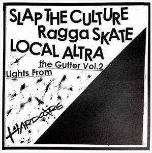 SLAP THE CULTURE：LOCAL ALTRA：RAGGA SKATE / LIGHT FORM THE GUTTER VOL.2 [CD]