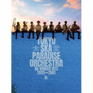 東京スカパラダイスオーケストラ/NO BORDER HITS 2025→2001 ～ベスト・オブ・東京スカパラダイスオーケストラ～（3CD＋2Blu-ray）